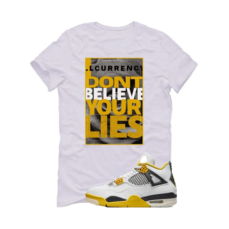 Air Jordan 4 WNNS “Vivid Sulfur” | illcurrency White T-Shirt (I DON'T BELIEVE YOUR LIES)